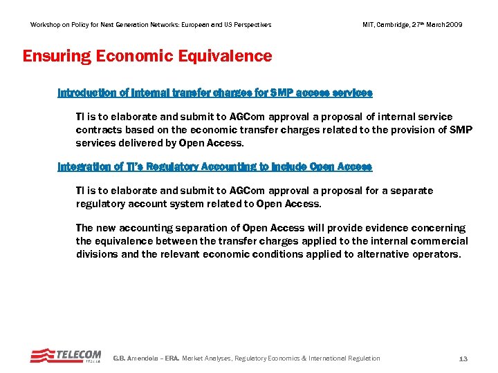 Workshop on Policy for Next Generation Networks: European and US Perspectives MIT, Cambridge, 27