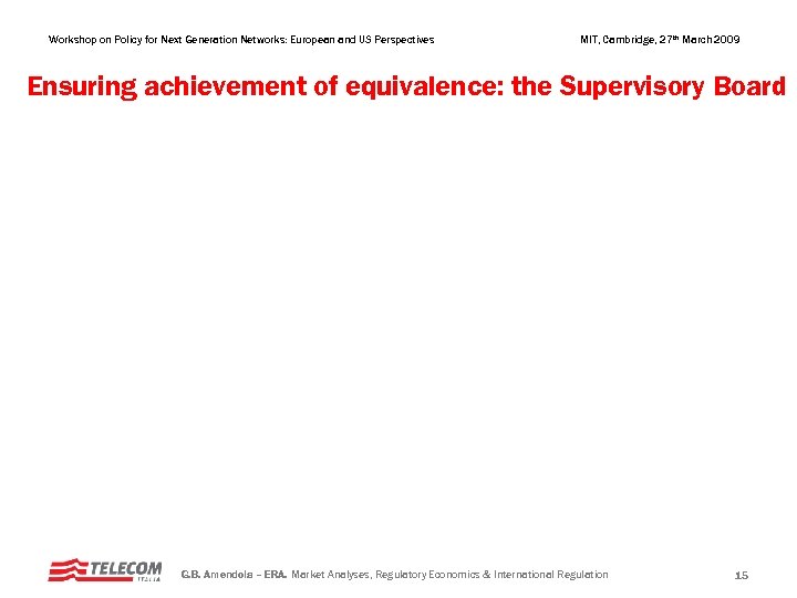 Workshop on Policy for Next Generation Networks: European and US Perspectives MIT, Cambridge, 27