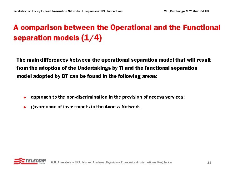 Workshop on Policy for Next Generation Networks: European and US Perspectives MIT, Cambridge, 27