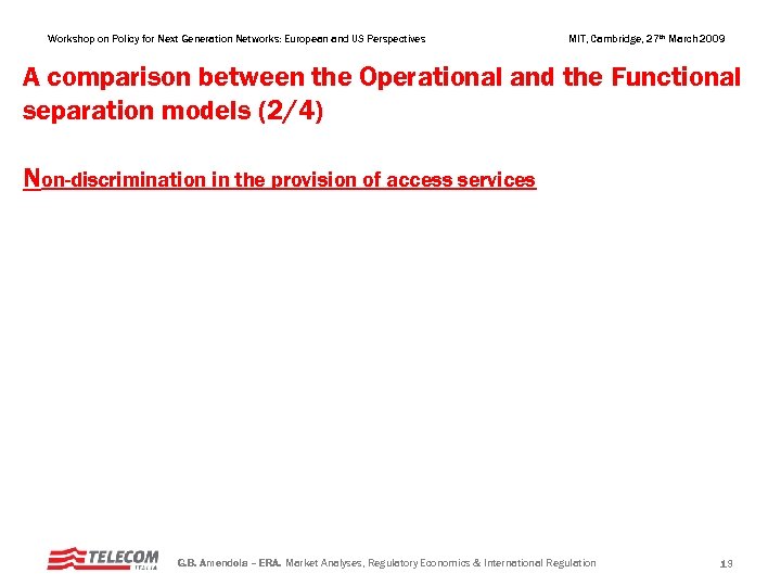 Workshop on Policy for Next Generation Networks: European and US Perspectives MIT, Cambridge, 27