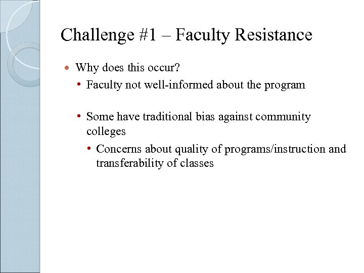 Challenge #1 – Faculty Resistance Why does this occur? • Faculty not well-informed about