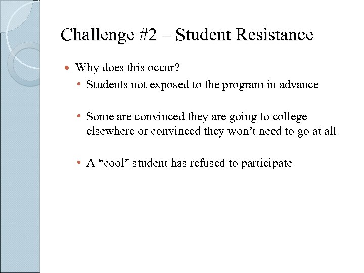 Challenge #2 – Student Resistance Why does this occur? • Students not exposed to