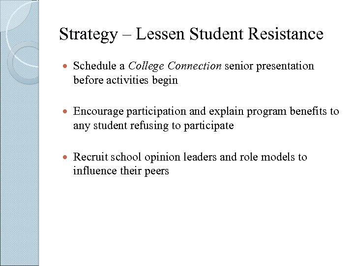 Strategy – Lessen Student Resistance Schedule a College Connection senior presentation before activities begin