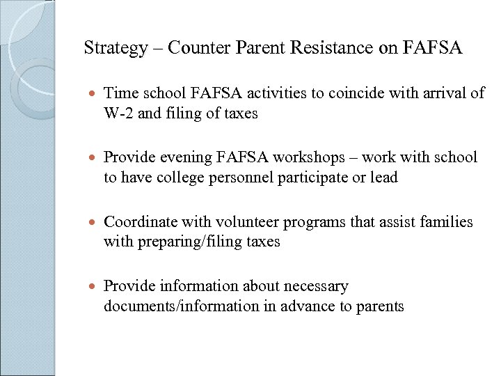 Strategy – Counter Parent Resistance on FAFSA Time school FAFSA activities to coincide with