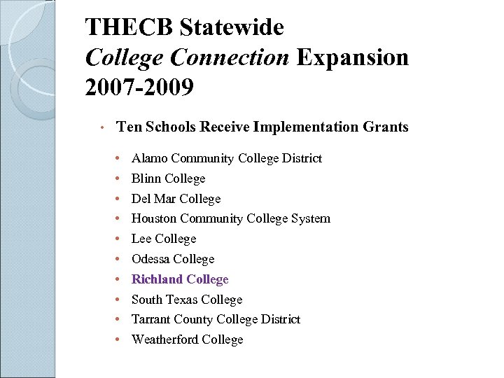 THECB Statewide College Connection Expansion 2007 -2009 • Ten Schools Receive Implementation Grants •