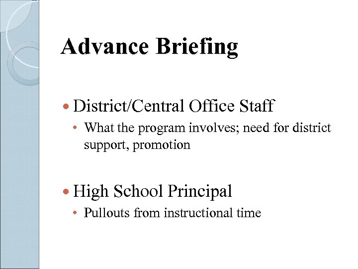 Advance Briefing District/Central Office Staff • What the program involves; need for district support,