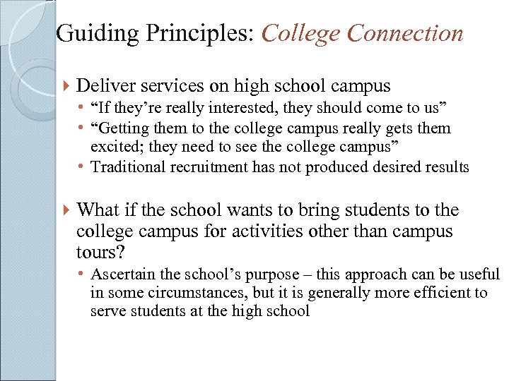 Guiding Principles: College Connection Deliver services on high school campus • “If they’re really