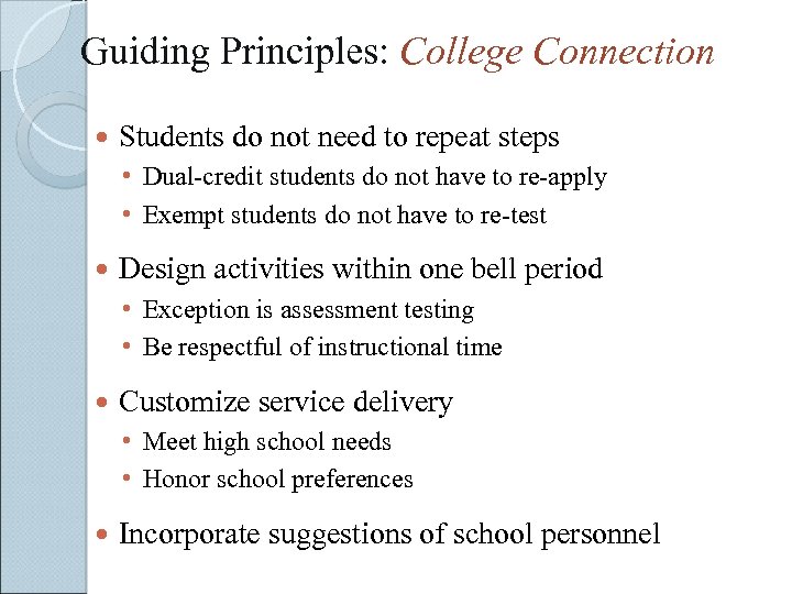 Guiding Principles: College Connection Students do not need to repeat steps • Dual-credit students