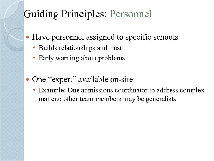 Guiding Principles: Personnel Have personnel assigned to specific schools • Builds relationships and trust