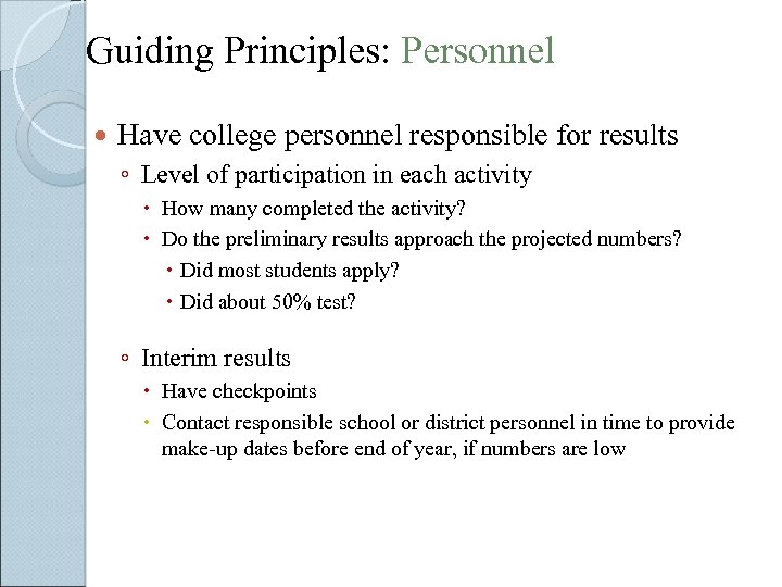 Guiding Principles: Personnel Have college personnel responsible for results ◦ Level of participation in