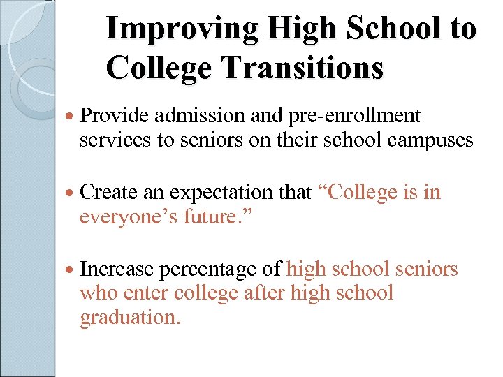 Improving High School to College Transitions Provide admission and pre-enrollment services to seniors on