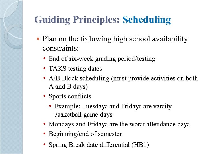 Guiding Principles: Scheduling Plan on the following high school availability constraints: • End of