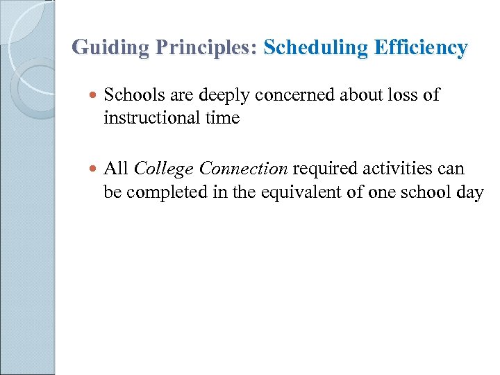 Guiding Principles: Scheduling Efficiency Schools are deeply concerned about loss of instructional time All