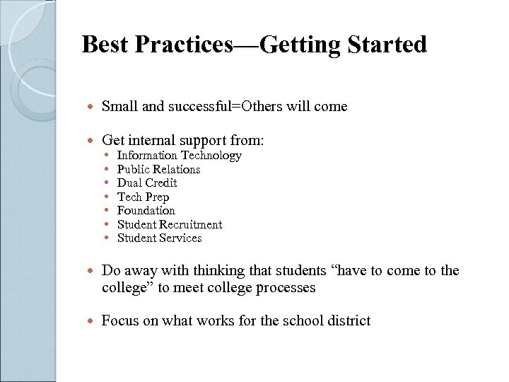 Best Practices—Getting Started Small and successful=Others will come Get internal support from: • •