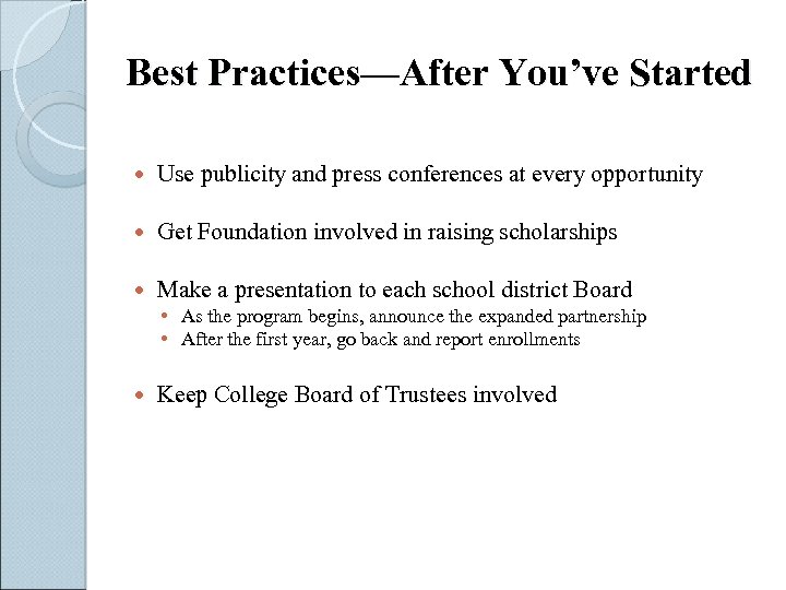 Best Practices—After You’ve Started Use publicity and press conferences at every opportunity Get Foundation