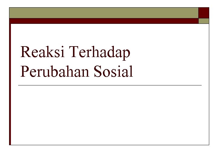 Reaksi Terhadap Perubahan Sosial 