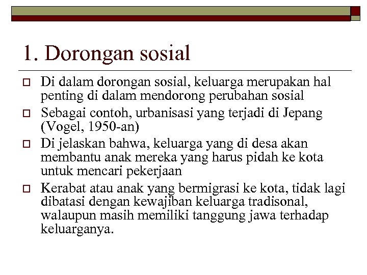 1. Dorongan sosial o o Di dalam dorongan sosial, keluarga merupakan hal penting di