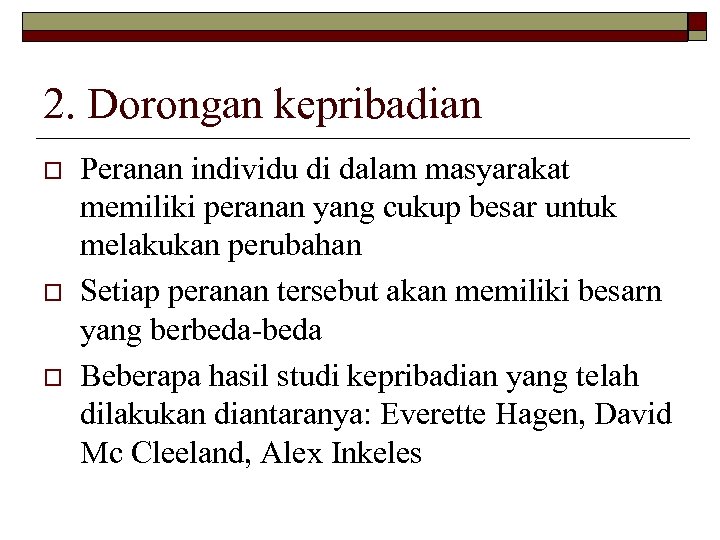 2. Dorongan kepribadian o o o Peranan individu di dalam masyarakat memiliki peranan yang