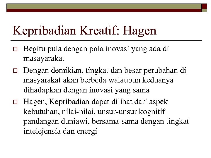 Kepribadian Kreatif: Hagen o o o Begitu pula dengan pola inovasi yang ada di