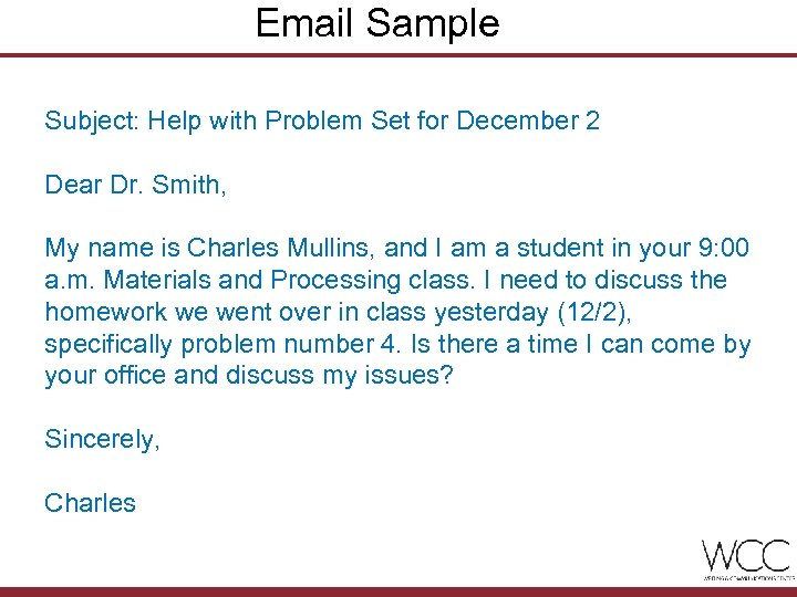 Email Sample Subject: Help with Problem Set for December 2 Dear Dr. Smith, My