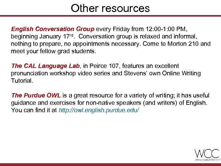 Other resources English Conversation Group every Friday from 12: 00 -1: 00 PM, beginning