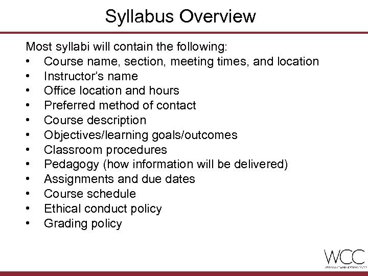 Syllabus Overview Most syllabi will contain the following: • Course name, section, meeting times,