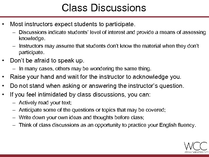 Class Discussions • Most instructors expect students to participate. – Discussions indicate students’ level