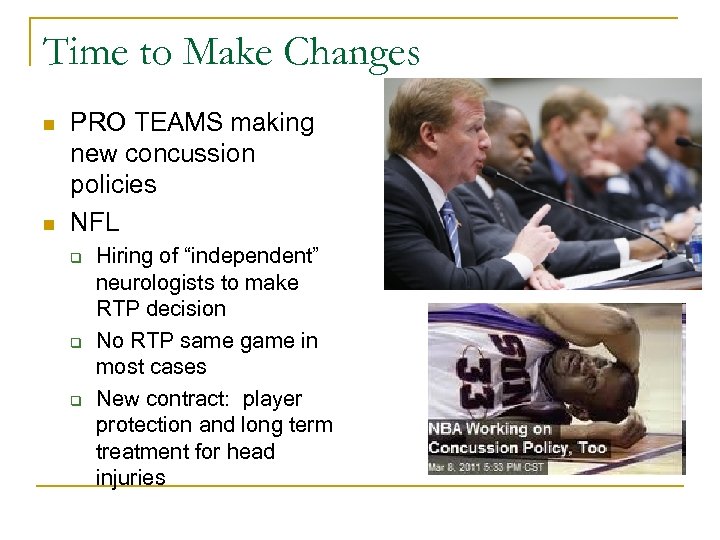 Time to Make Changes n n PRO TEAMS making new concussion policies NFL q