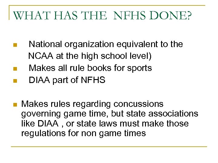 WHAT HAS THE NFHS DONE? n n National organization equivalent to the NCAA at