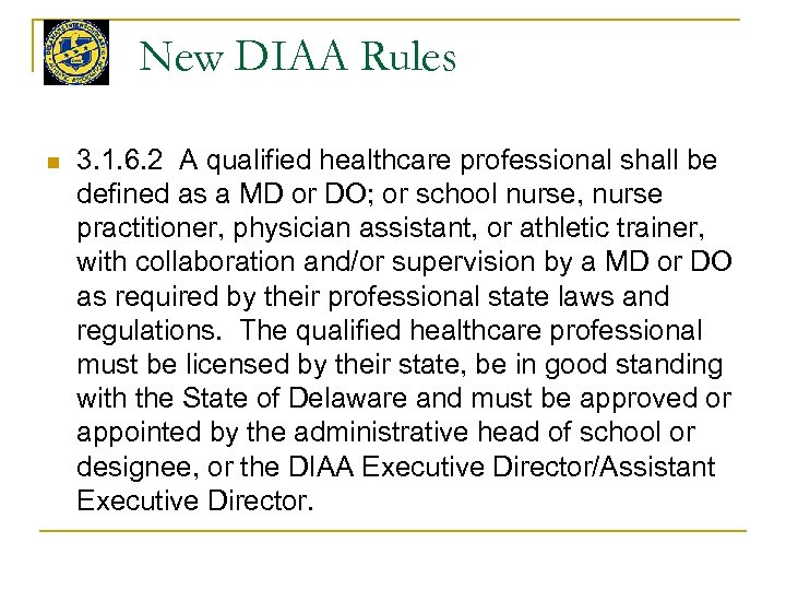 New DIAA Rules n 3. 1. 6. 2 A qualified healthcare professional shall be