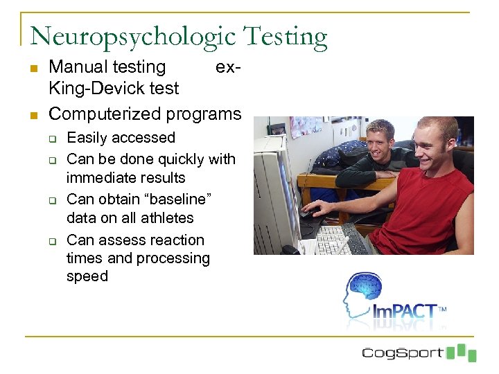 Neuropsychologic Testing n n Manual testing ex. King-Devick test Computerized programs q q Easily