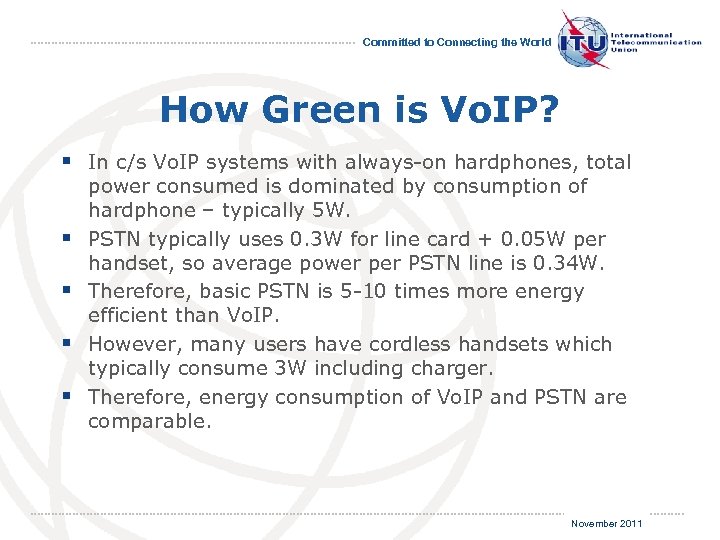 Committed to Connecting the World How Green is Vo. IP? § In c/s Vo.