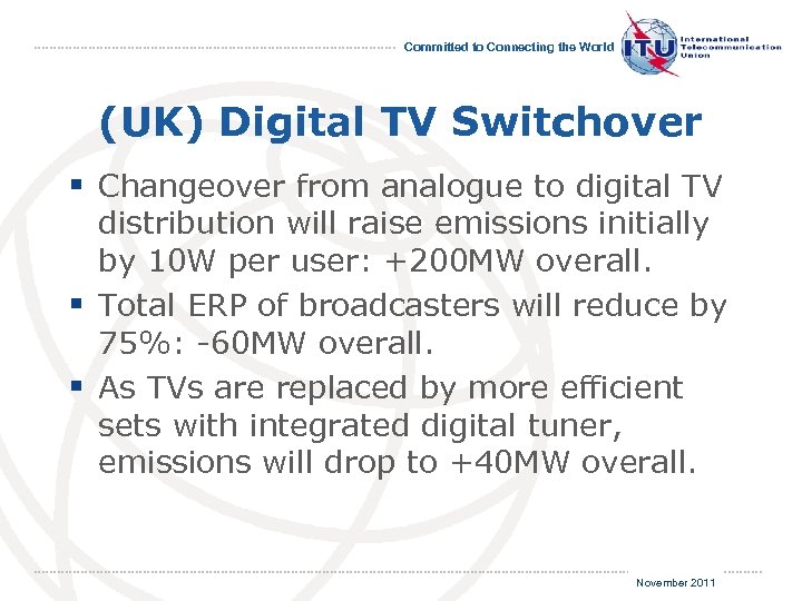 Committed to Connecting the World (UK) Digital TV Switchover § Changeover from analogue to