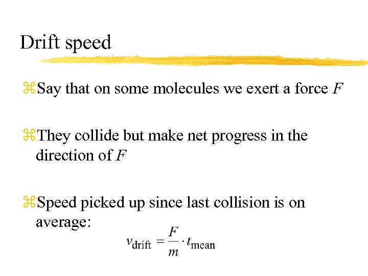 Drift speed z. Say that on some molecules we exert a force F z.