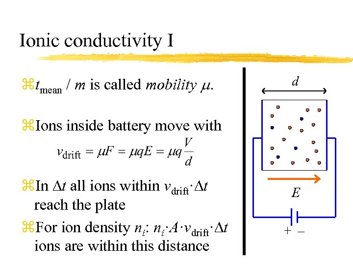 Ionic conductivity I ztmean / m is called mobility m. d z. Ions inside