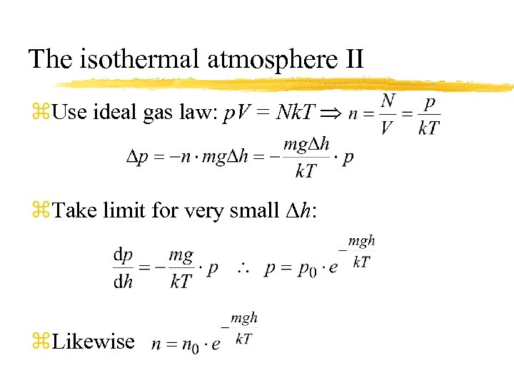The isothermal atmosphere II z. Use ideal gas law: p. V = Nk. T