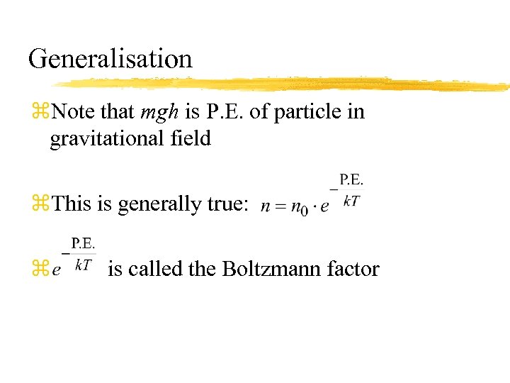 Generalisation z. Note that mgh is P. E. of particle in gravitational field z.