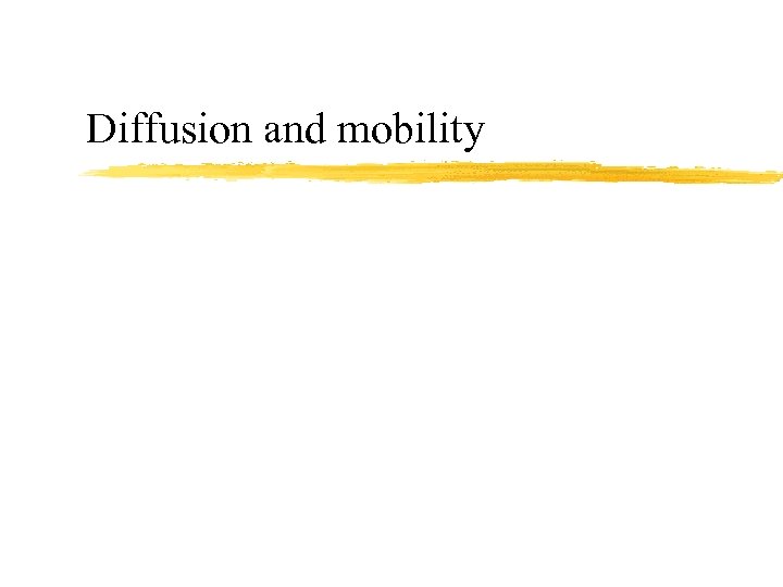 Diffusion and mobility 