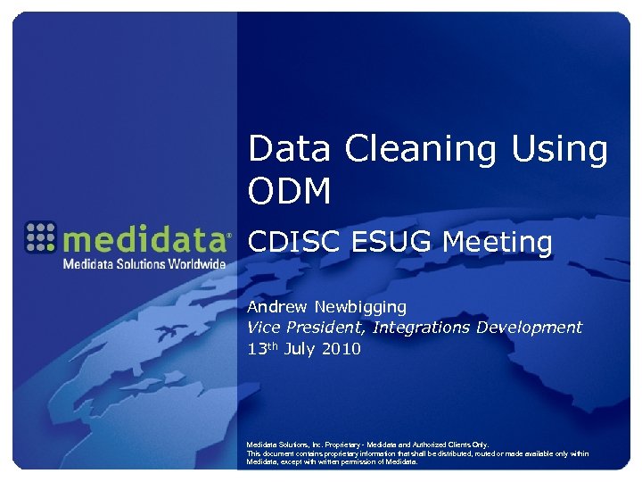 Data Cleaning Using ODM CDISC ESUG Meeting Andrew Newbigging Vice President, Integrations Development 13