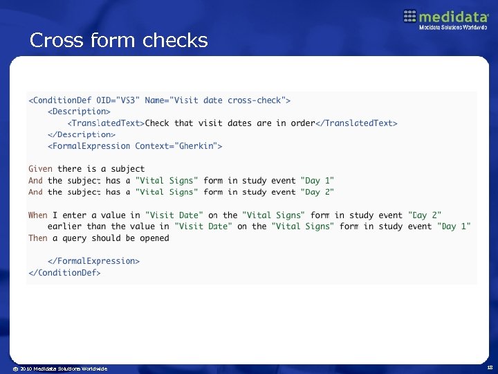 Cross form checks © 2010 Medidata Solutions Worldwide 18 