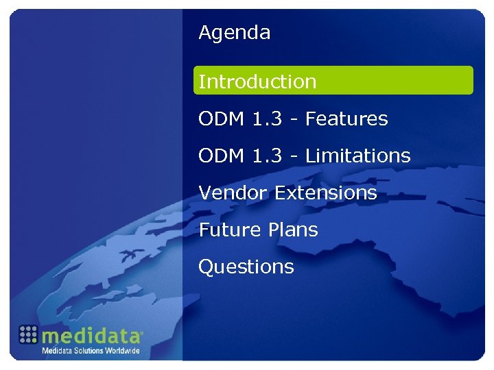 Agenda Introduction ODM 1. 3 - Features ODM 1. 3 - Limitations Vendor Extensions