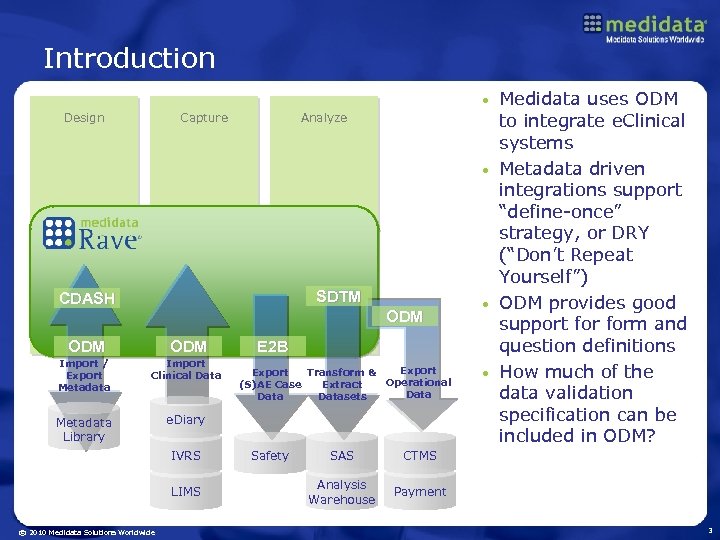 Introduction Medidata uses ODM to integrate e. Clinical systems • Metadata driven integrations support