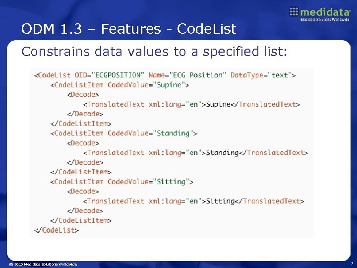 ODM 1. 3 – Features - Code. List Constrains data values to a specified