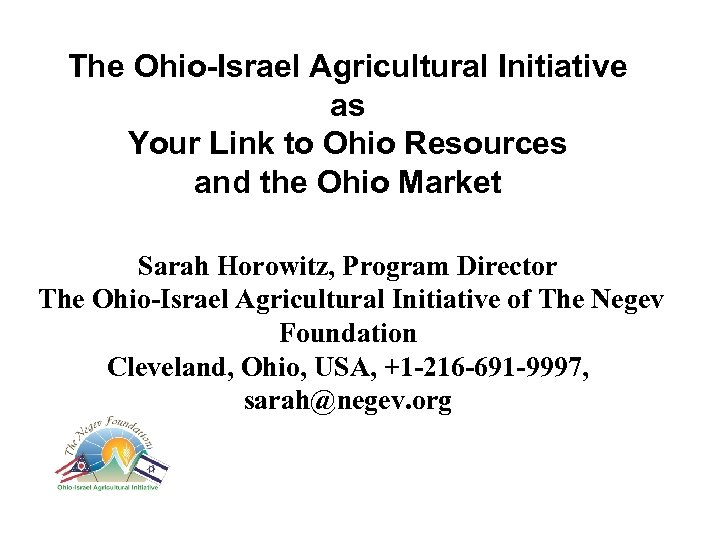 The Ohio-Israel Agricultural Initiative as Your Link to Ohio Resources and the Ohio Market