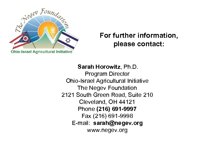 For further information, please contact: Sarah Horowitz, Ph. D. Program Director Ohio-Israel Agricultural Initiative