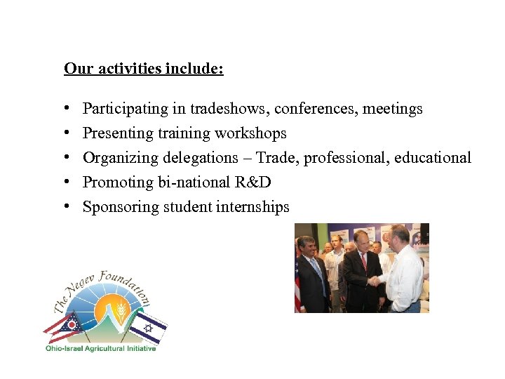 Our activities include: • Participating in tradeshows, conferences, meetings • Presenting training workshops •