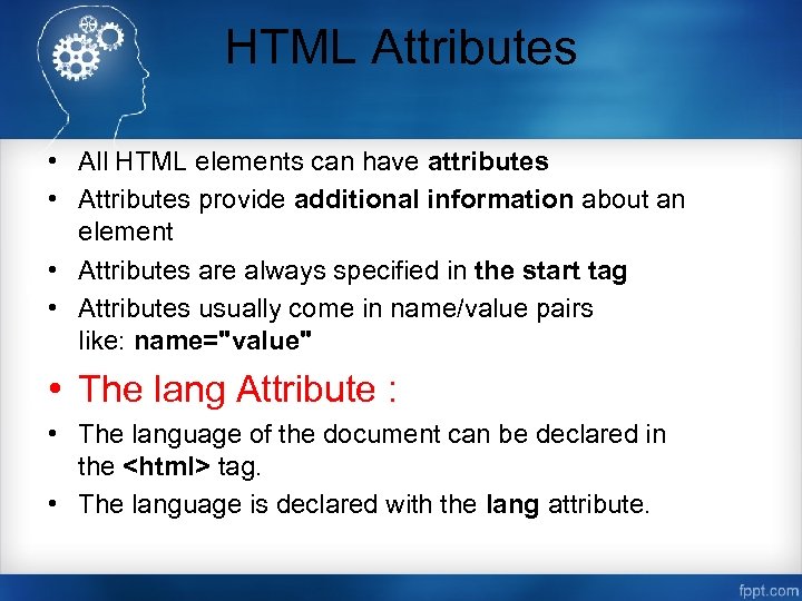 HTML Attributes • All HTML elements can have attributes • Attributes provide additional information