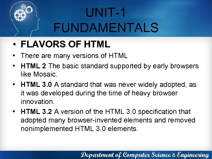 UNIT-1 FUNDAMENTALS • FLAVORS OF HTML • There are many versions of HTML •
