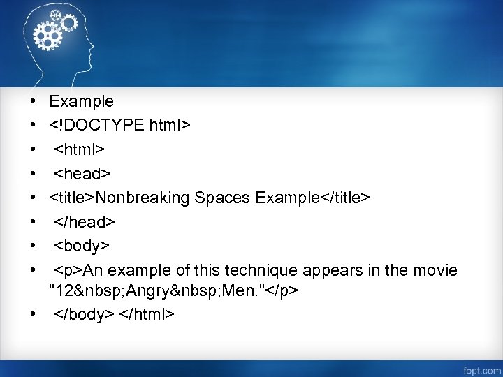  • • Example <!DOCTYPE html> <head> <title>Nonbreaking Spaces Example</title> </head> <body> <p>An example