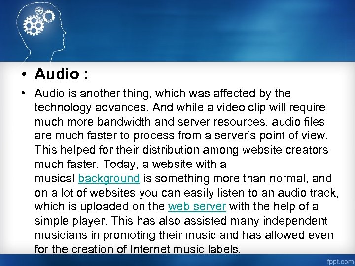  • Audio : • Audio is another thing, which was affected by the